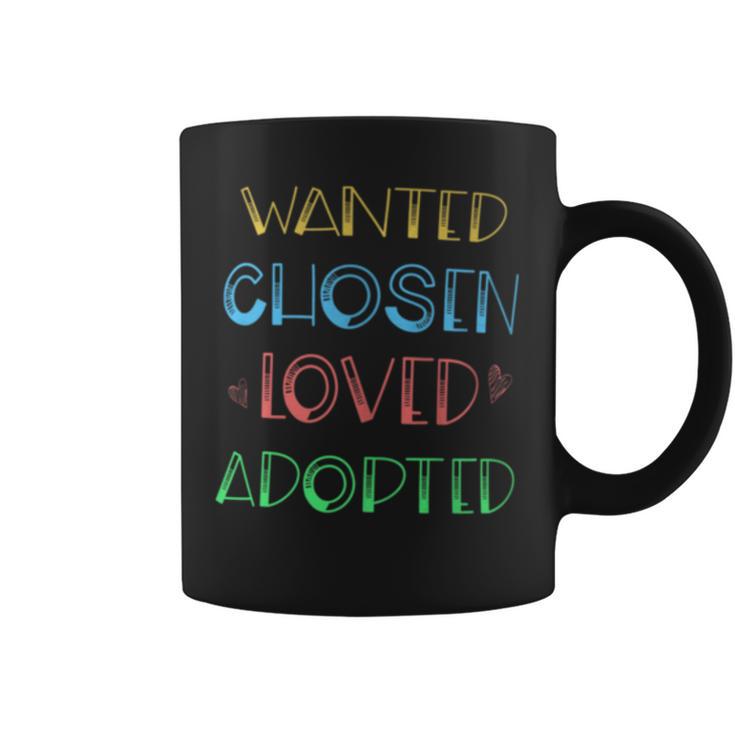 Wanted Chosen Loved Adopted Adoption Day Coffee Mug