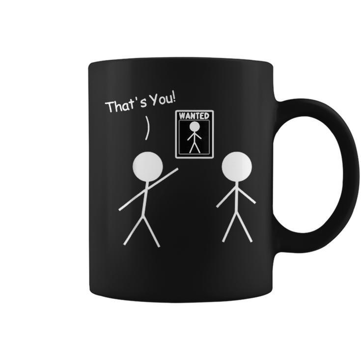 Wanted Sign That's You Stick Figure Stickman Printed Coffee Mug