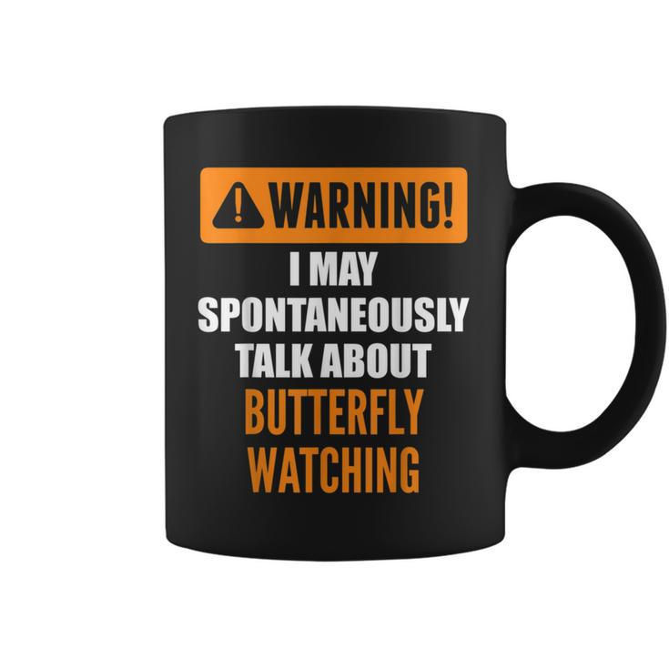 Warning I May Spontaneously Talk About Butterfly Watching Coffee Mug