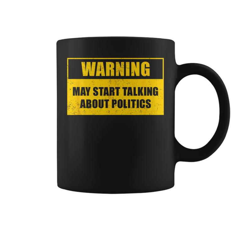 Warning May Start Talking About Politics Debate Coffee Mug