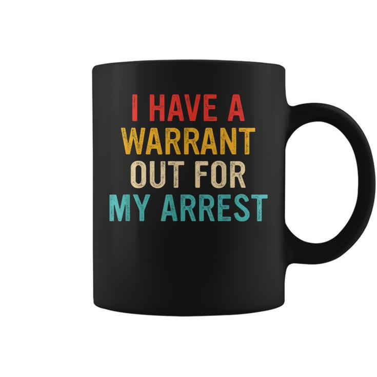 I Have A Warrant Out For My Arrest Retro Coffee Mug