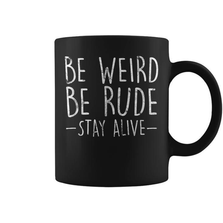 Be Weird Be Rude Stay Alive True Crime Coffee Mug
