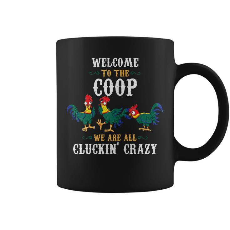 Welcome To The Coop We Are All Cluckin Crazy Chicken Lover Coffee Mug