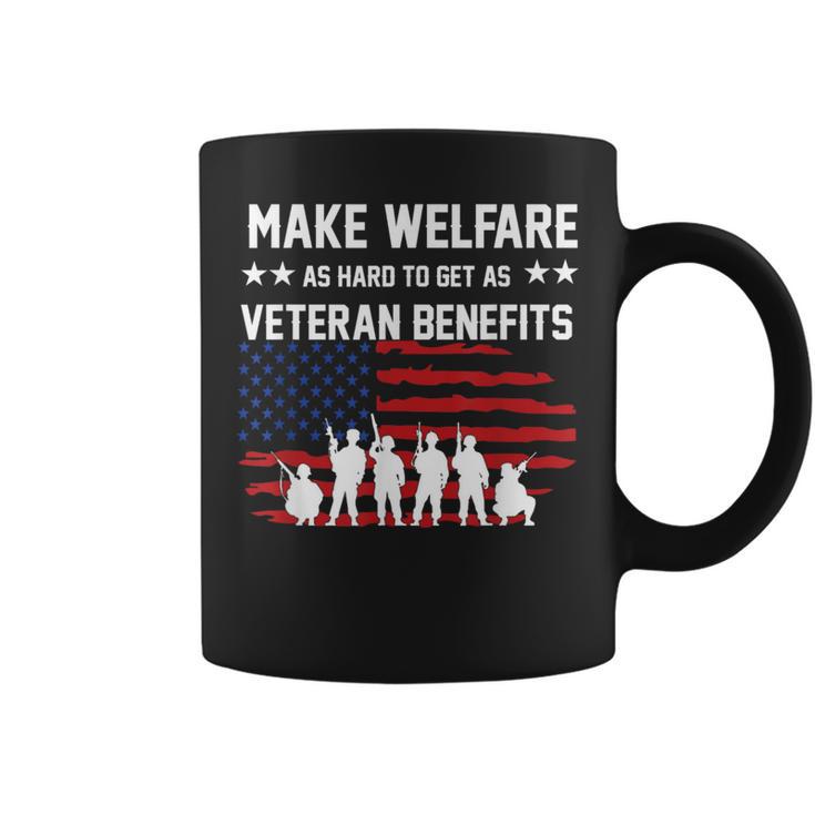 Make Welfare As Hard To Get As Veteran Benefits Coffee Mug