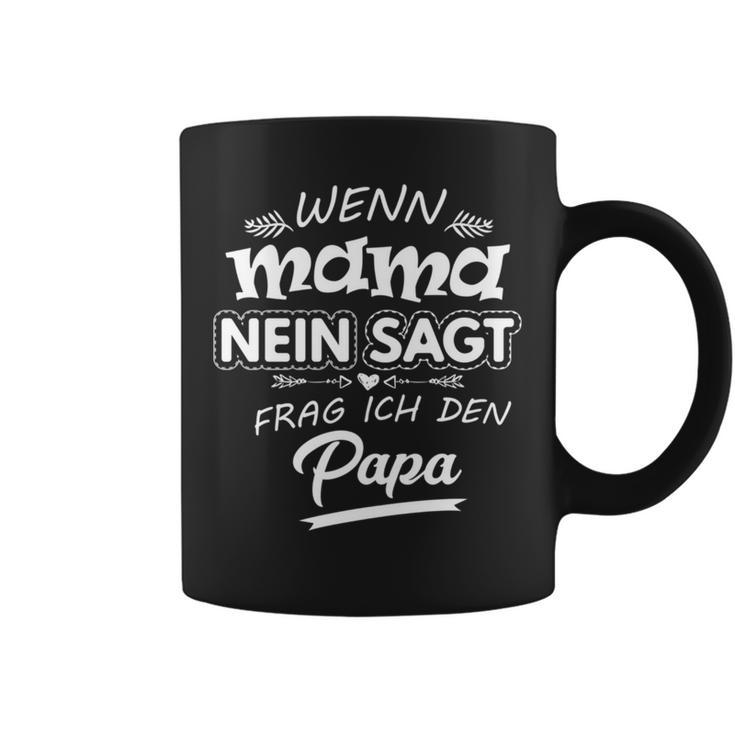 Wenn Mama Nein Sagt Frag Ich Den Papa Fun Slogan Long-Sleeved Tassen