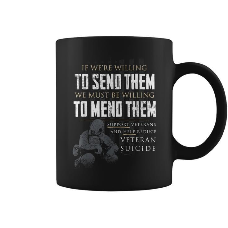 If We're Willing To Send Them We Must Be Willing To Mend Coffee Mug