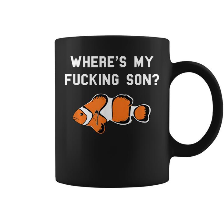 Where's My Fucking Son Clownfish Coffee Mug
