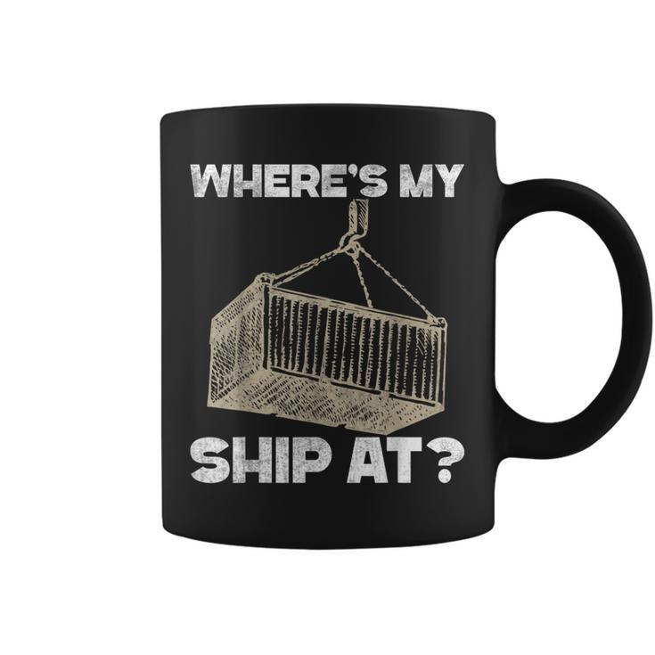 Where's My Ship At Longshore Cranes Containers Coffee Mug