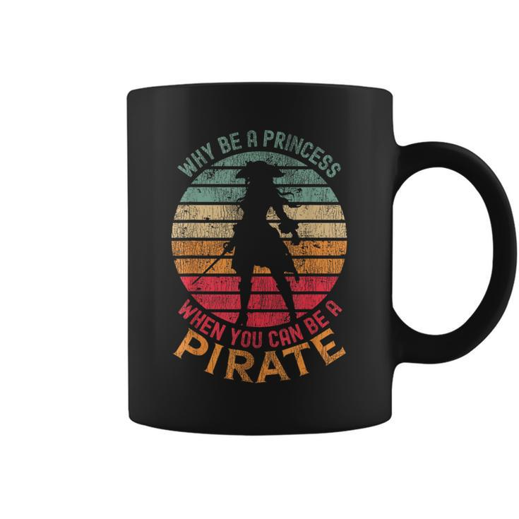 Why Be A Princess When You Can Be A Pirate Girl Costume Coffee Mug