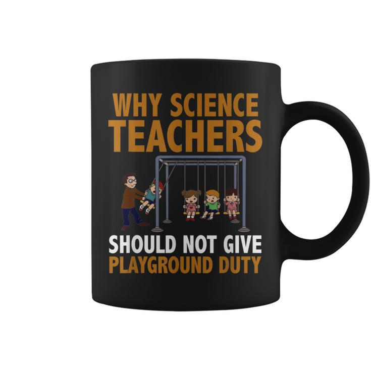 Why Science Teachers Should Not Give Playground Duty Coffee Mug