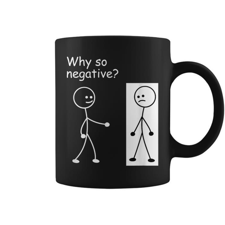 Why So Negative Joke Humor Stick Man Stick Figure Coffee Mug