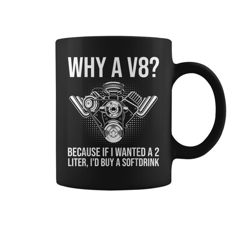 Why A V8 Car Guy Hot Rod V8 Engine Muscle Car Lover Coffee Mug