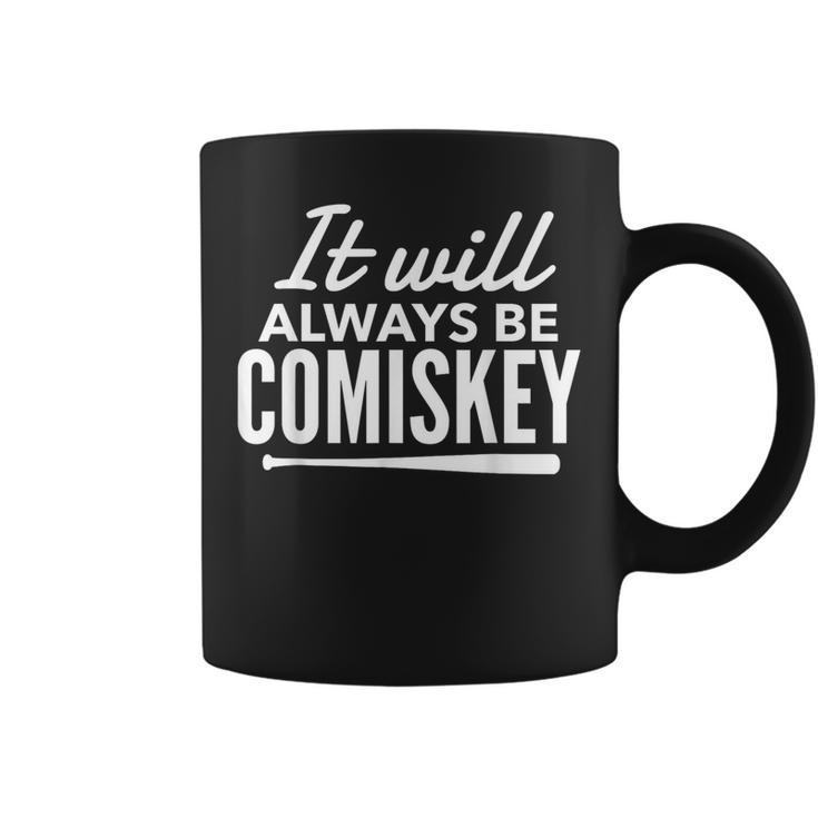 It Will Always Be Comiskey Baseball Bat T Coffee Mug