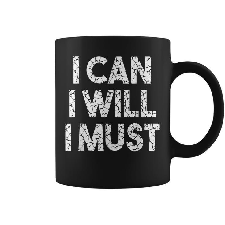 I Can I Will I Must Coffee Mug