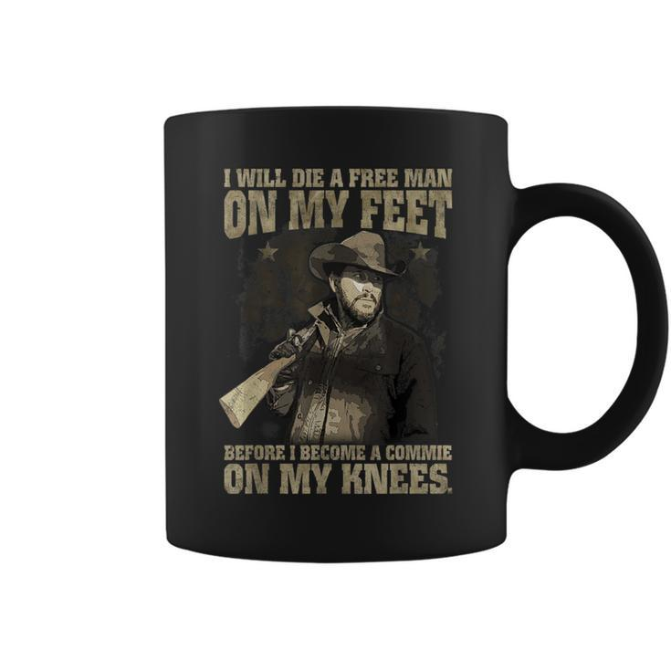 I Will Die A Free Man On My Feet Coffee Mug