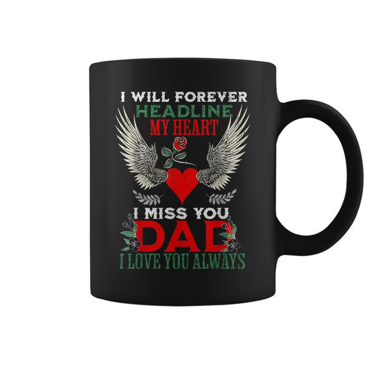 I Will Forever Hold You In My Heart I Miss My Dad Always Coffee Mug