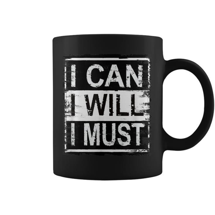 I Can I Will I Must Grunge Inspirational Motivational Coffee Mug