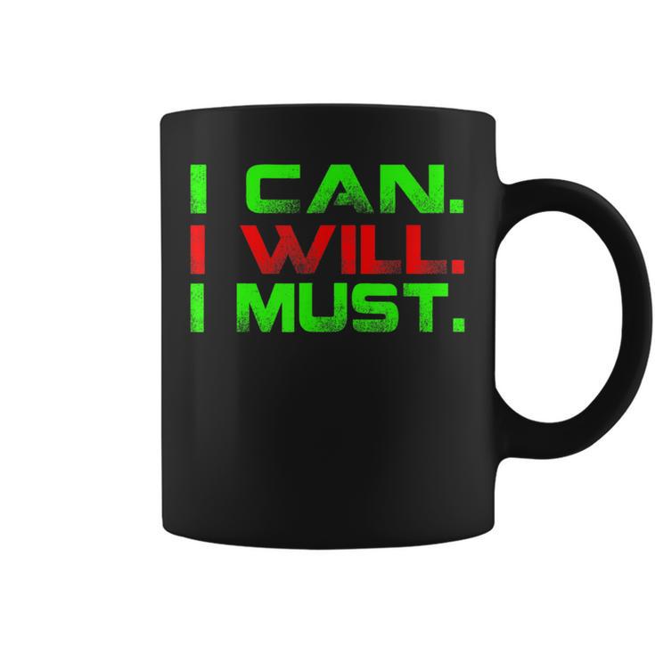 I Can I Will I Must Motivational Inspirational T Coffee Mug