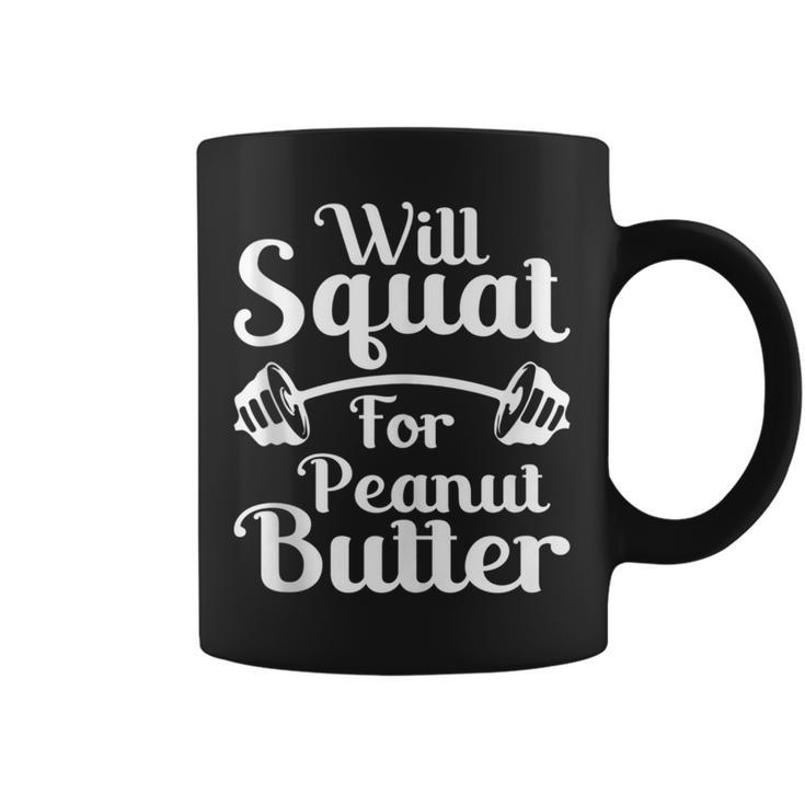 Will Squat For Peanut Butter Weightlifting Coffee Mug