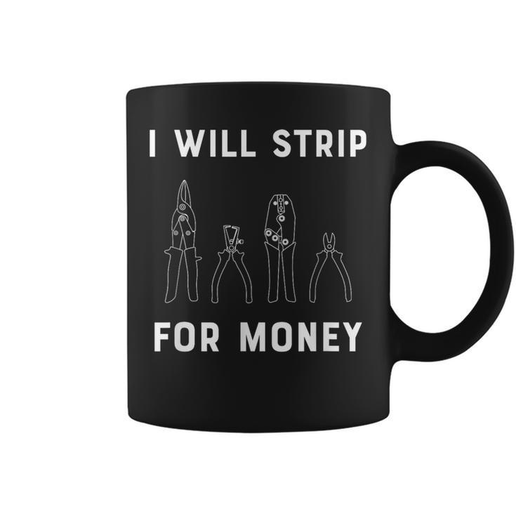 I Will Strip For Money Electrician Electrical Union Worker Coffee Mug