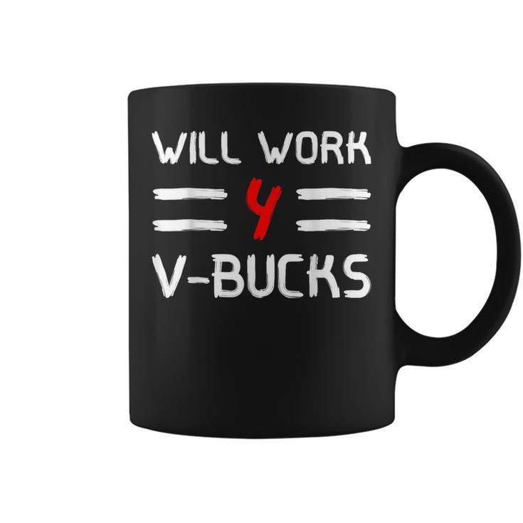 Will Work For V-Bucks Games Humor Coffee Mug