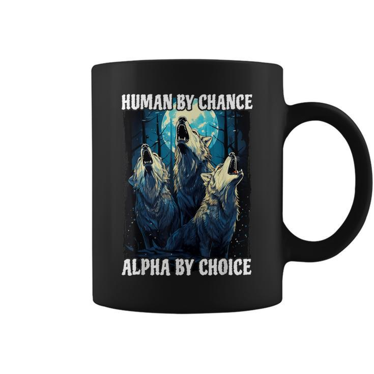 Wolf Human By Chance Alpha By Choice Coffee Mug