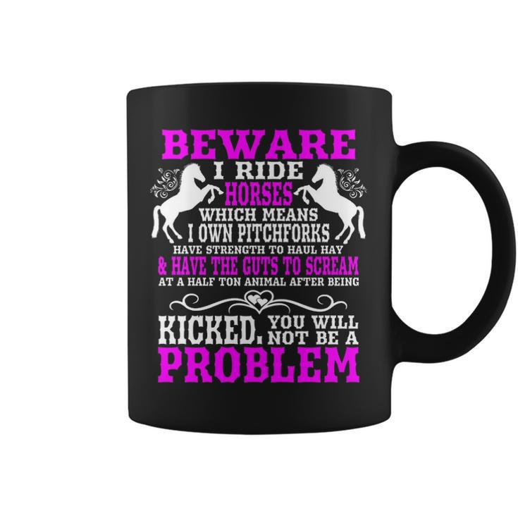 Womens Horse Horse Lover Beware I Ride Horses Coffee Mug