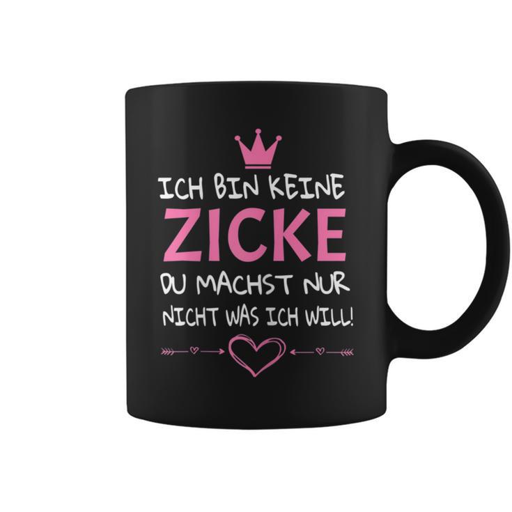 Women's Ich Bin Keine Zicke Du Machst Nur Nicht Was Ich Will Tassen