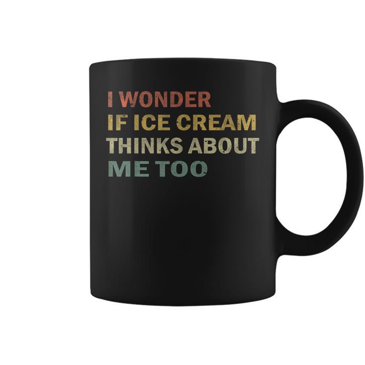 I Wonder If Ice Cream Thinks About Me Too Vintage Coffee Mug