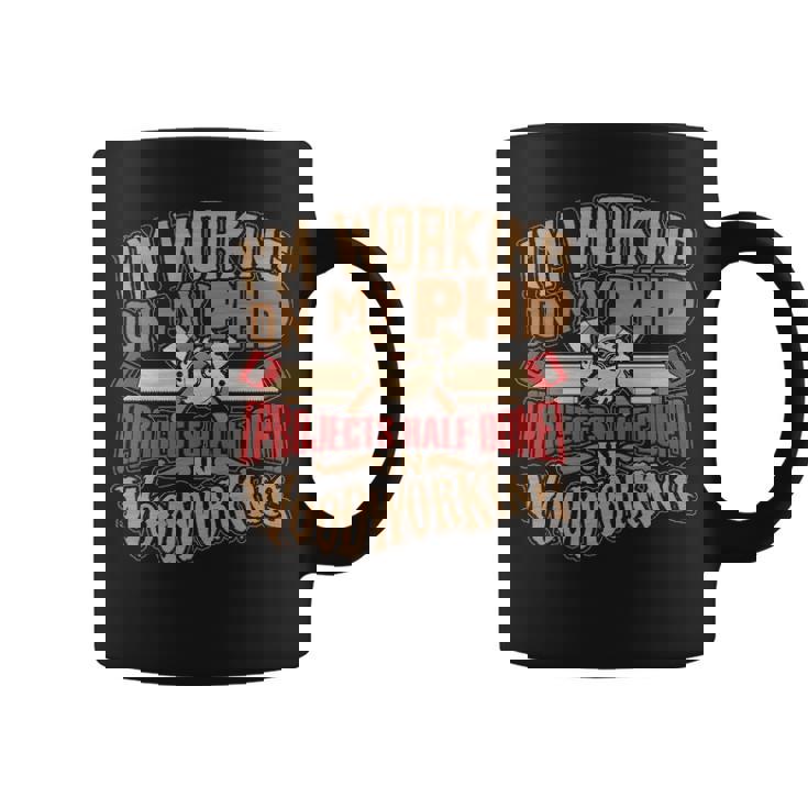 Woodworking T Phd In Woodworking Coffee Mug