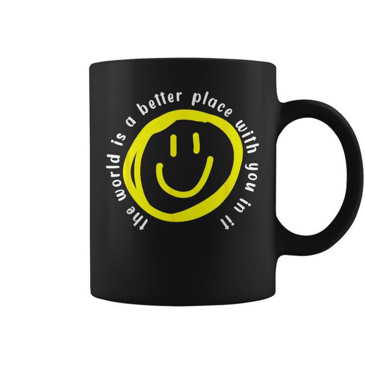 The World Is A Better Place With You In It Motivational Coffee Mug