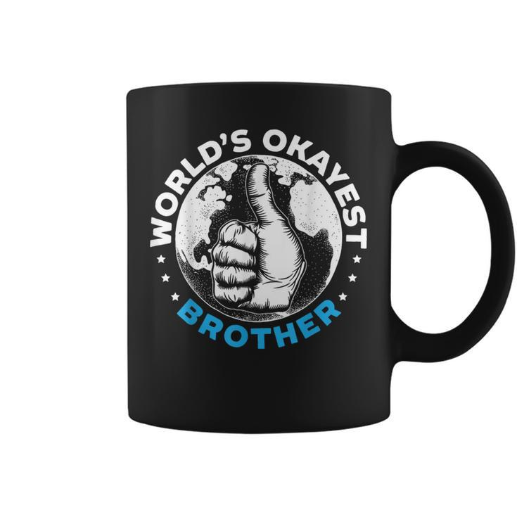 Worlds Okayest Brother For A World's Best Brother Fan Coffee Mug