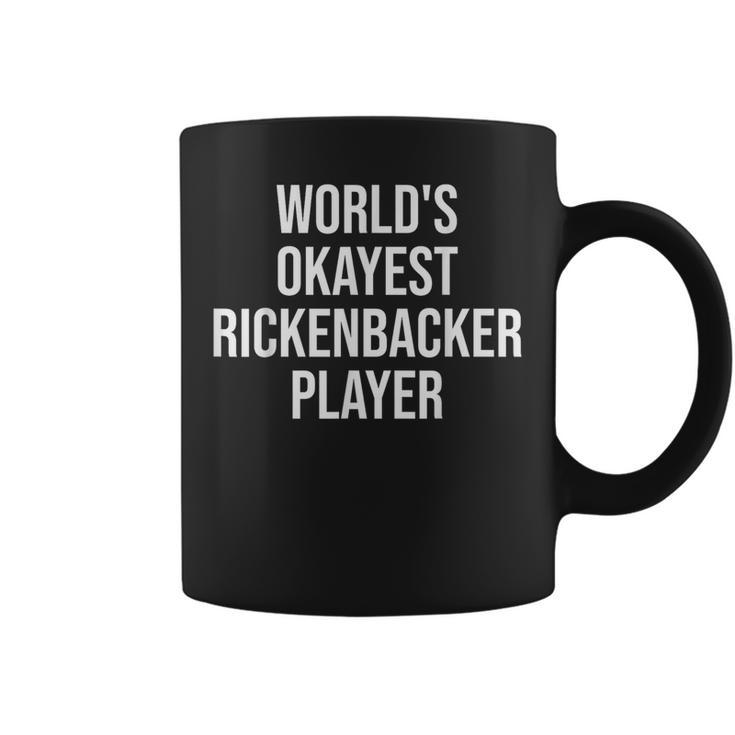 World's Okayest Rickenbacker Player Guitar Coffee Mug