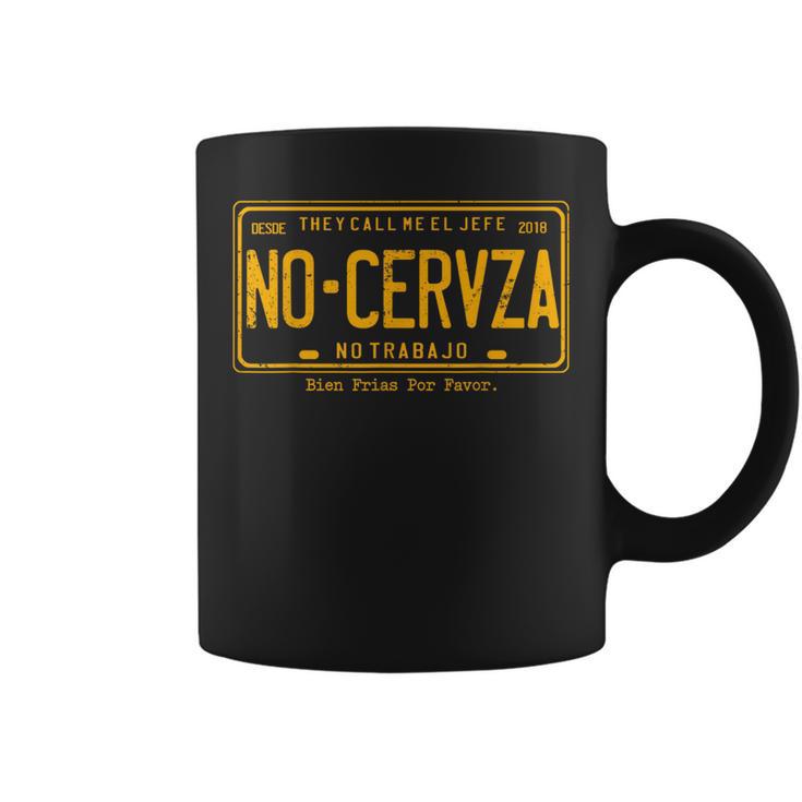 They Call Me El Jefe No Cerveza No Trabajo Coffee Mug