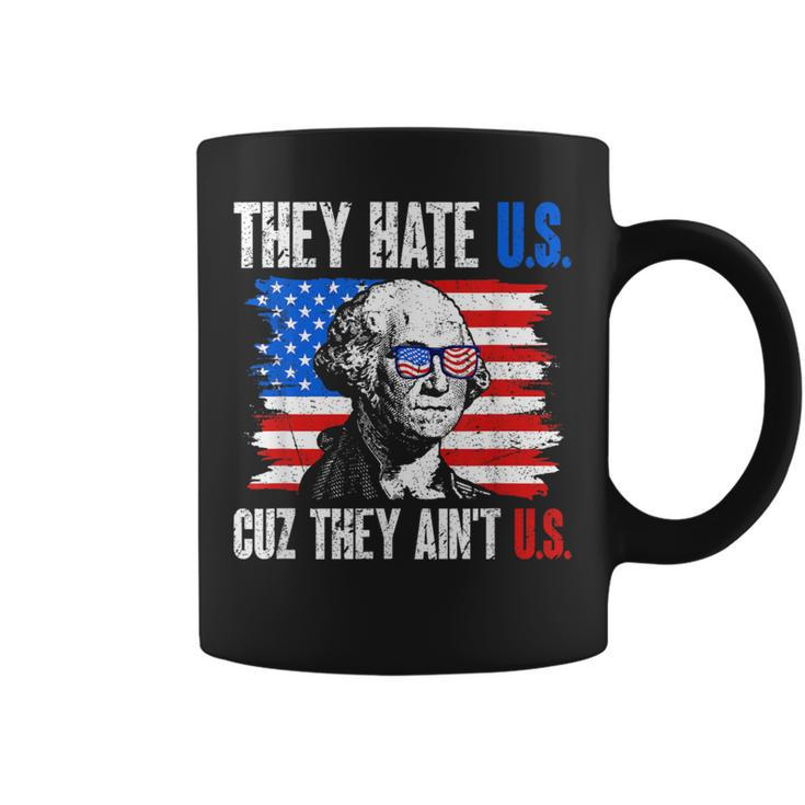 They Hate Us Cuz They Ain't Us Usa American Flag 4Th Of July Coffee Mug