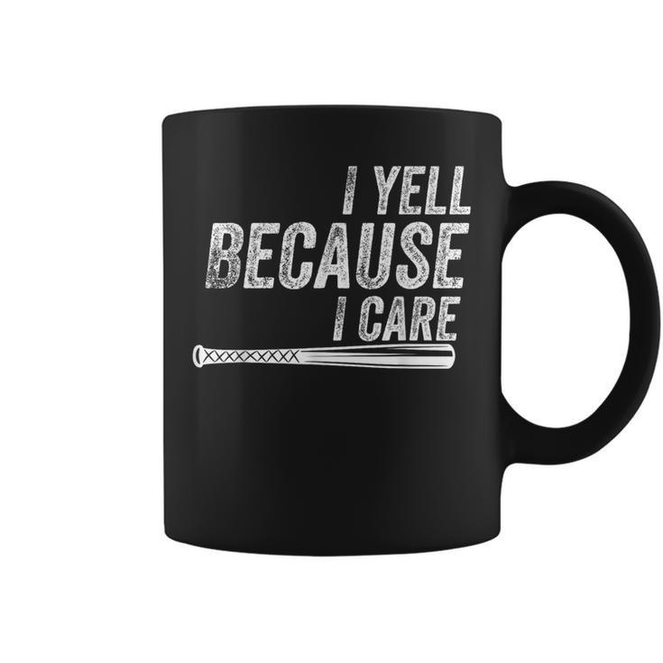 I Yell Because I Care Baseball Softball Dad Mom Coffee Mug