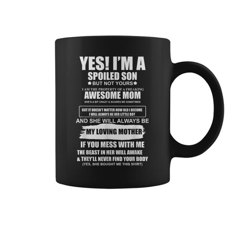 Yes I'm A Spoiled Son But Not Yours Freaking Awesome Mom Coffee Mug