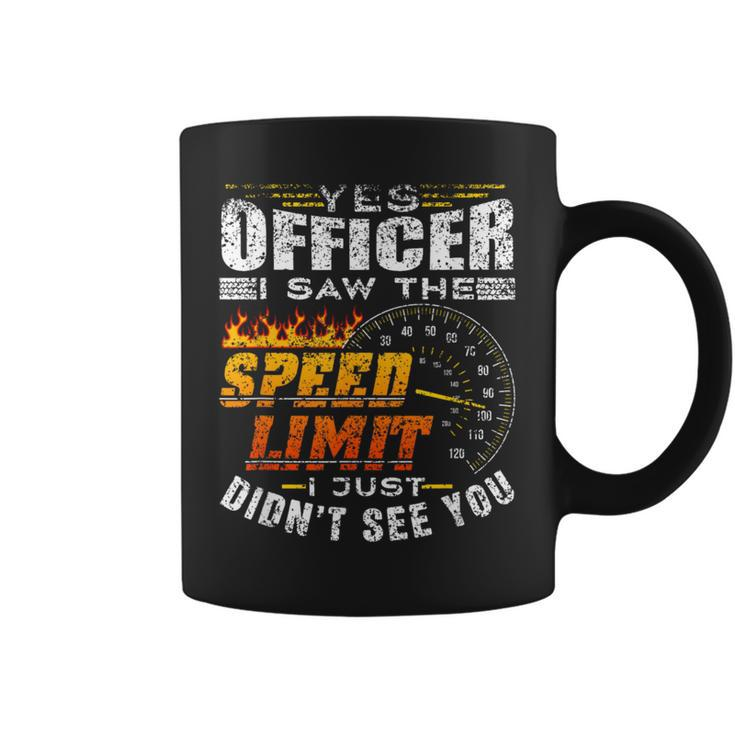 Yes Officer I Saw The Speed Limit Racing Car Coffee Mug