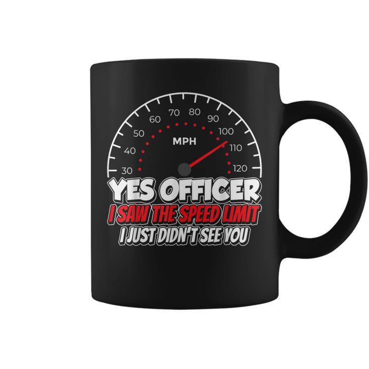 Yes Officer I Saw The Speed Limit Racing Car Sayings Coffee Mug