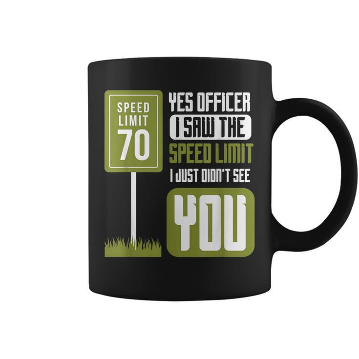 Yes Officer I Saw The Speed Limit Racing Sayings Car Coffee Mug