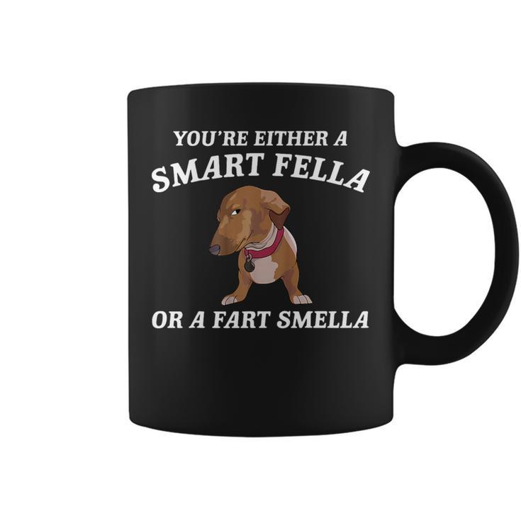 You're Either A Smart Fella Or A Fart Smella- Dog Coffee Mug