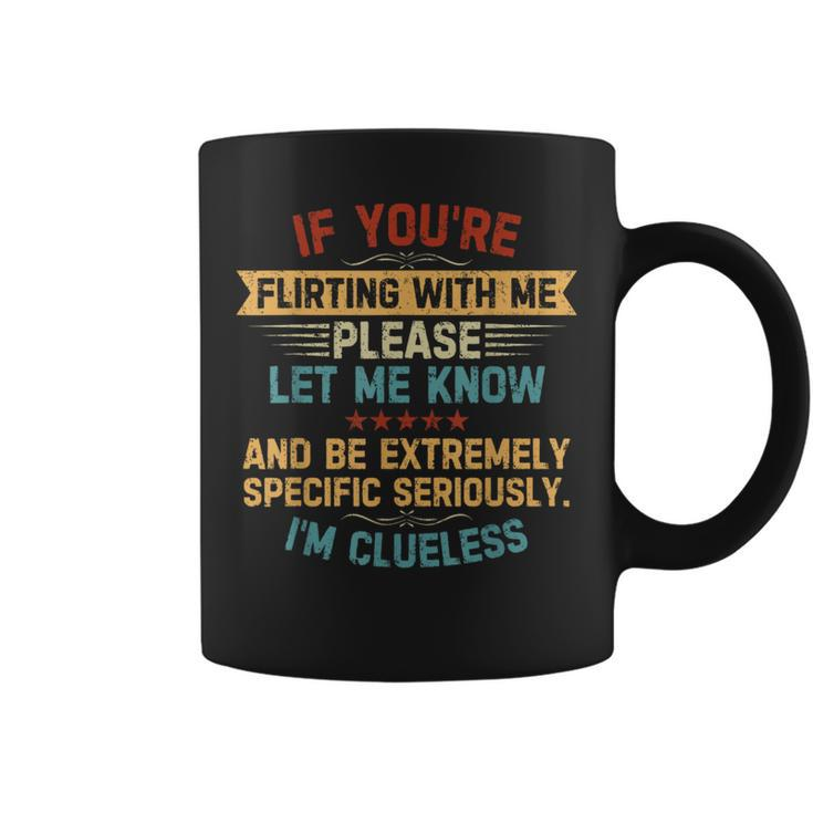 If You're Flirting With Me Please Let Me Know Quote Vintage Coffee Mug