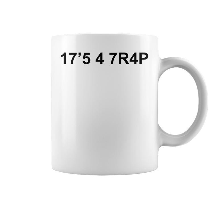 17'5 4 7R4p It's A Trap With Numbers Coffee Mug