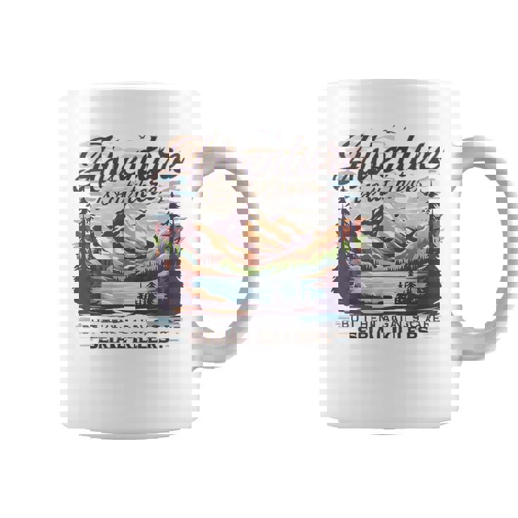 Adventure Is Out There But So Are Serial Killers Coffee Mug