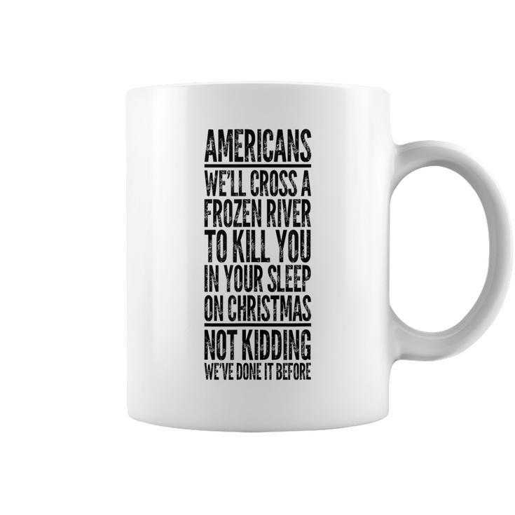 Americans We'll Cross A Frozen River Coffee Mug