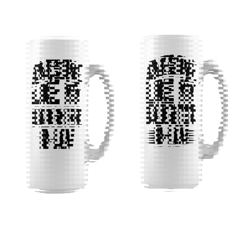 Awesome Like My Daughter In Law Cool Parents Father's Day Coffee Mug