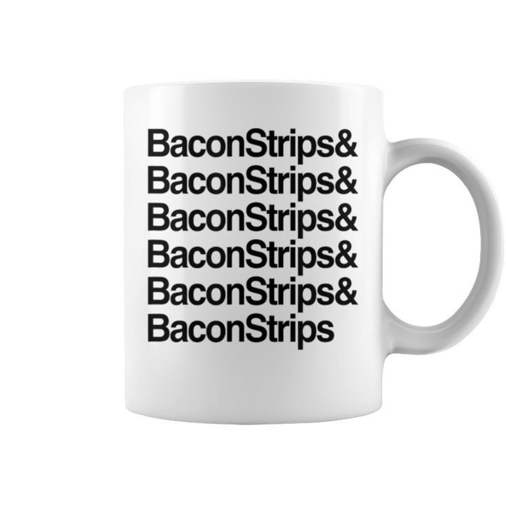 Bacon Strips And Bacon Strips Coffee Mug