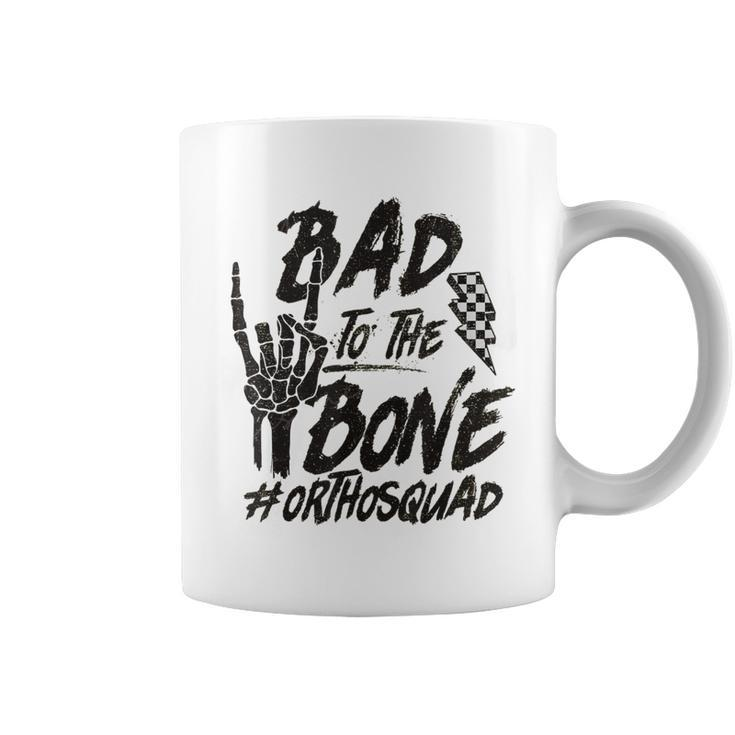 Bad To The Bone Ortho Squad Orthopedic Nurse Trauma Nurse Coffee Mug