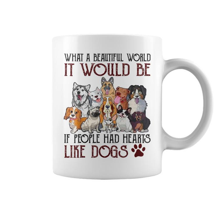 What A Beautiful World It Would Be If People Had Hearts Like Coffee Mug