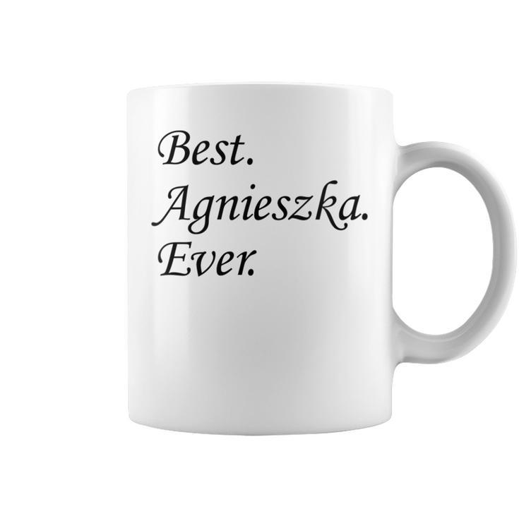 Best Agnieszka Ever Name Coffee Mug